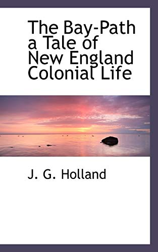 9781117413273: The Bay-Path a Tale of New England Colonial Life