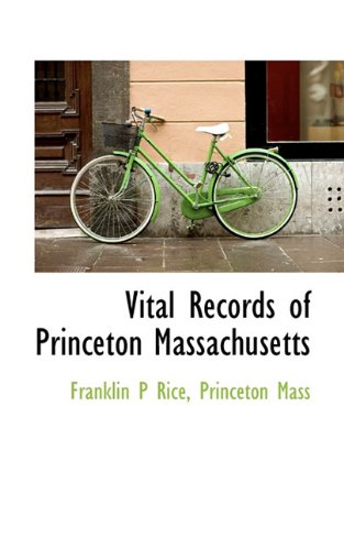 Vital Records of Princeton Massachusetts (9781117418537) by Rice, Franklin P; Mass, Princeton