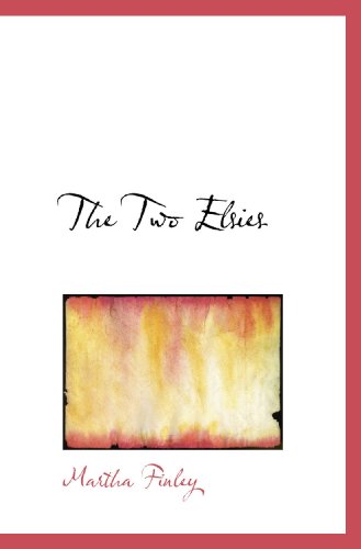 The Two Elsies (9781117419916) by Finley, Martha