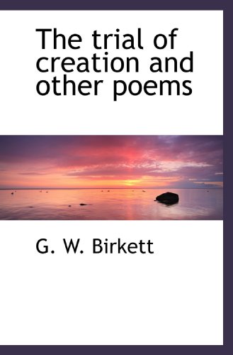 Imagen de archivo de The trial of creation and other poems a la venta por Revaluation Books