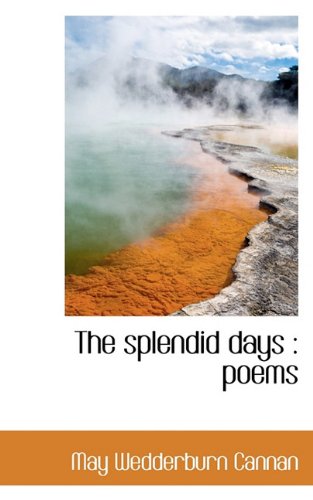 The splendid days: poems (9781117424323) by Cannan, May Wedderburn