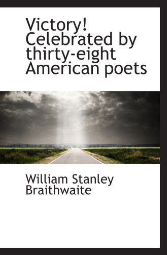 Victory! Celebrated by thirty-eight American poets (9781117429106) by Braithwaite, William Stanley