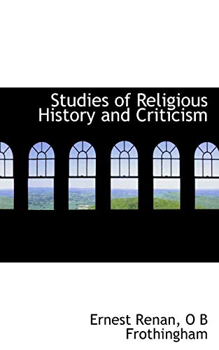 Studies of Religious History and Criticism (9781117432502) by Renan, Ernest; Frothingham, O B
