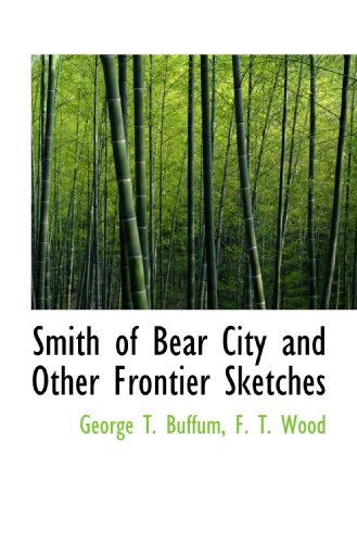 Beispielbild fr Smith of Bear City and Other Frontier Sketches zum Verkauf von Revaluation Books