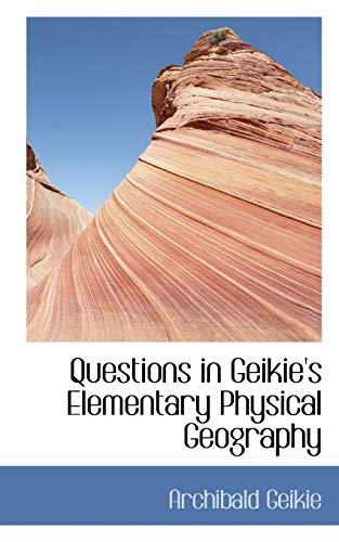 Imagen de archivo de Questions in Geikie's Elementary Physical Geography a la venta por Lucky's Textbooks