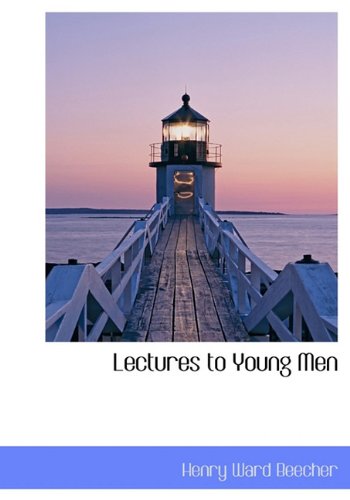 Lectures to Young Men (9781117450346) by Beecher, Henry Ward