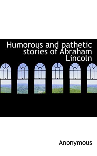 Beispielbild fr Humorous and pathetic stories of Abraham Lincoln zum Verkauf von Reuseabook