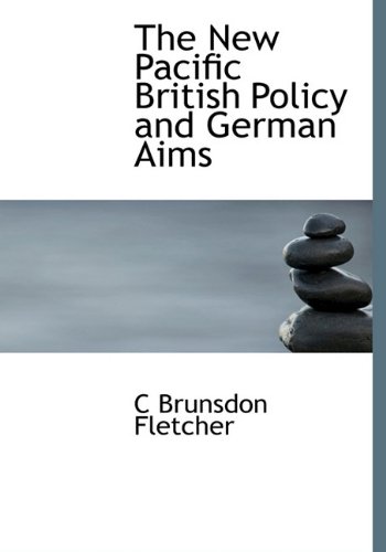 9781117458403: The New Pacific British Policy and German Aims