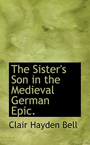 9781117460048: The Sister's Son in the Medieval German Epic.