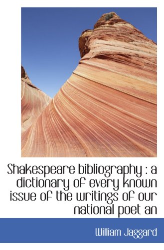 9781117460857: Shakespeare bibliography : a dictionary of every known issue of the writings of our national poet an