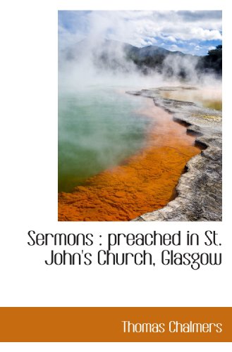 Sermons: preached in St. John's Church, Glasgow (9781117461090) by Chalmers, Thomas