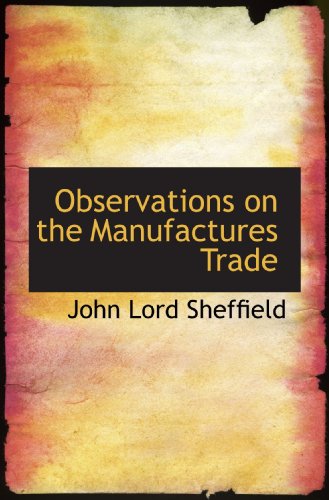 Imagen de archivo de Observations on the Manufactures Trade a la venta por Revaluation Books