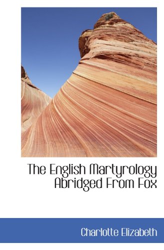The English Martyrology Abridged From Fox (9781117464190) by Elizabeth, Charlotte