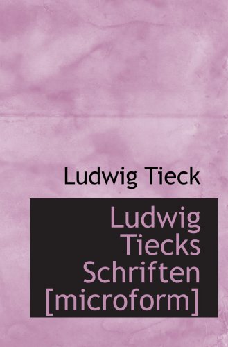 Ludwig Tiecks Schriften [microform] (German Edition) (9781117466187) by Tieck, Ludwig