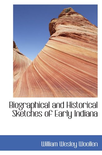 9781117469553: Biographical and Historical Sketches of Early Indiana