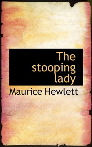 The stooping lady (9781117473611) by Hewlett, Maurice