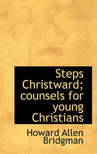 9781117474120: Steps Christward; counsels for young Christians