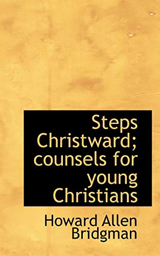 9781117474120: Steps Christward; Counsels for Young Christians
