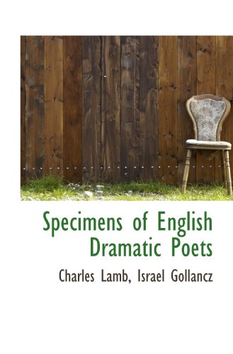 Specimens of English Dramatic Poets (9781117475912) by Lamb, Charles; Gollancz, Israel