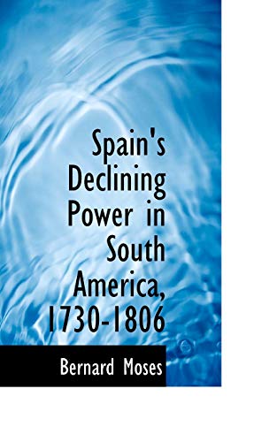 9781117476216: Spain's Declining Power in South America, 1730-1806