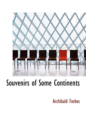 Souvenirs of Some Continents (9781117476322) by Forbes, Archibald