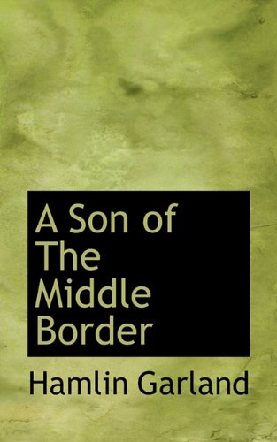 9781117477121: A Son of the Middle Border