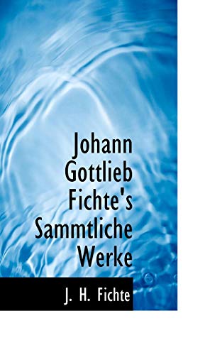 Johann Gottlieb Fichte's Sammtliche Werke - J. H. Fichte