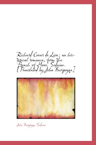 Stock image for Richard Coeur de Lion; an historical romance, form the French of Mons. Sedaine. [Translated by John (French Edition) for sale by Revaluation Books