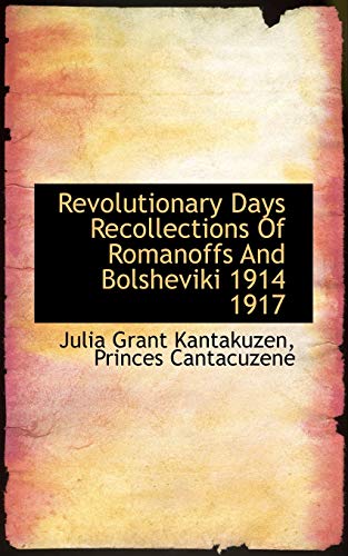 9781117480428: Revolutionary Days Recollections of Romanoffs and Bolsheviki 1914 1917