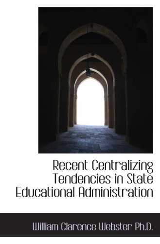 Imagen de archivo de Recent Centralizing Tendencies in State Educational Administration a la venta por Revaluation Books