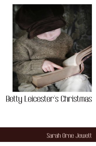 Betty Leicester's Christmas (9781117484006) by Jewett, Sarah Orne