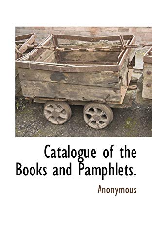 9781117484464: Catalogue of the Books and Pamphlets.