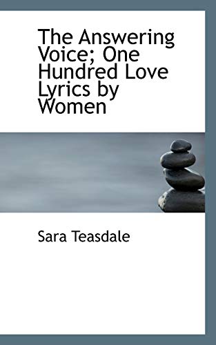 The Answering Voice; One Hundred Love Lyrics by Women (9781117486093) by Teasdale, Sara