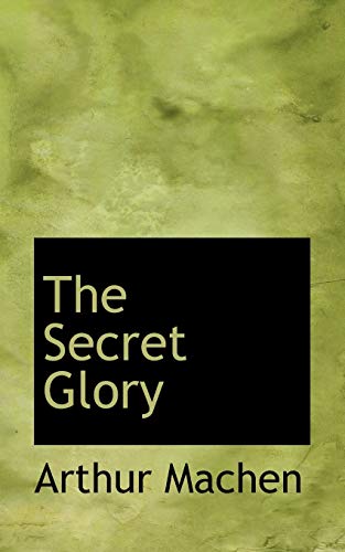 The Secret Glory (9781117489353) by Machen, Arthur