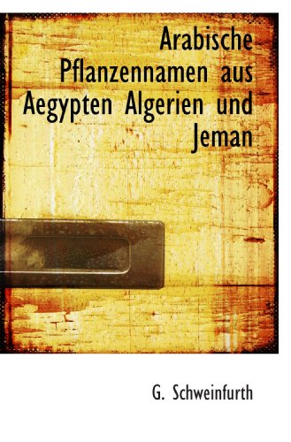 Stock image for Arabische Pflanzennamen aus Aegypten Algerien und Jeman (German Edition) for sale by Revaluation Books