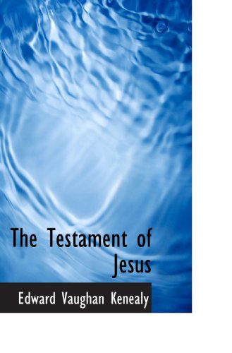 The Testament of Jesus (9781117494838) by Kenealy, Edward Vaughan