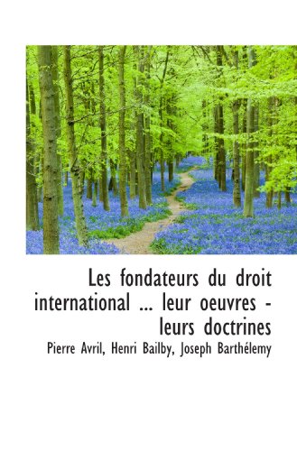 Imagen de archivo de Les fondateurs du droit international . leur oeuvres - leurs doctrines (French and French Edition) a la venta por Revaluation Books