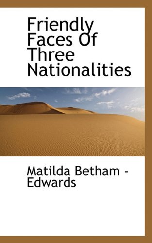 Friendly Faces Of Three Nationalities (9781117501277) by Matilda Betham -Edwards, .