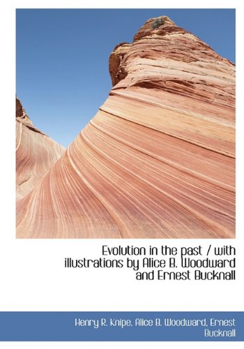 Stock image for Evolution in the past / with illustrations by Alice B. Woodward and Ernest Bucknall for sale by Bookmans