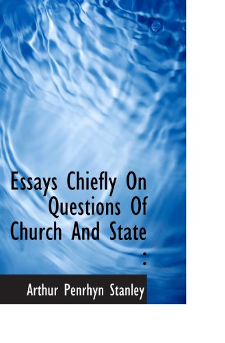 Essays Chiefly On Questions Of Church And State (9781117501765) by Stanley, Arthur Penrhyn