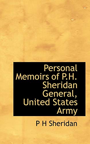 Personal Memoirs of P.H. Sheridan General, United States Army (9781117505480) by Sheridan, P H