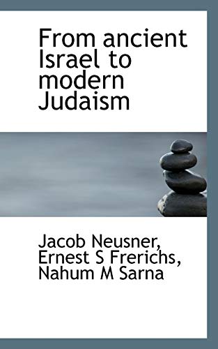 From ancient Israel to modern Judaism (9781117508238) by Neusner, Jacob; Frerichs, Ernest S; Sarna, Nahum M