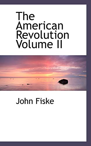 The American Revolution Volume II (9781117508382) by Fiske, John