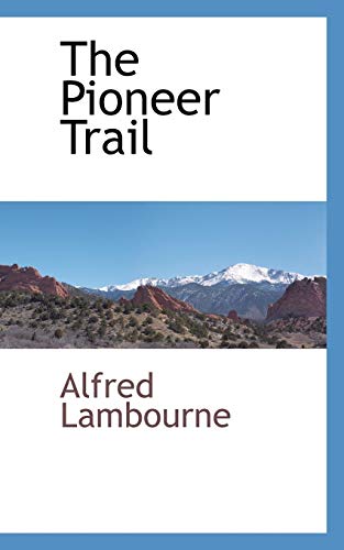 9781117510613: The Pioneer Trail