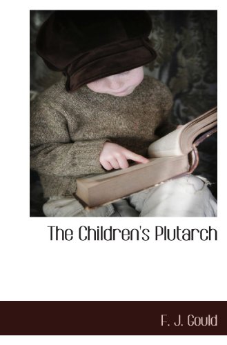 The Children's Plutarch (9781117511313) by Gould, F. J.