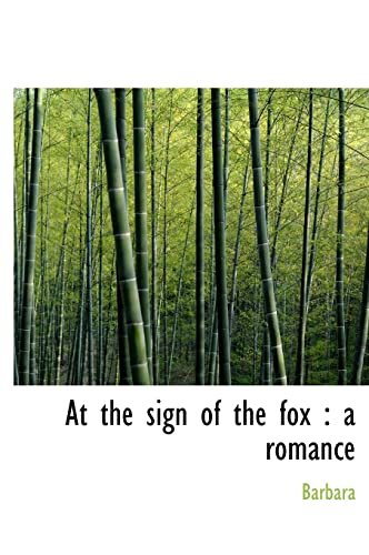 At the sign of the fox: a romance (9781117517025) by Barbara