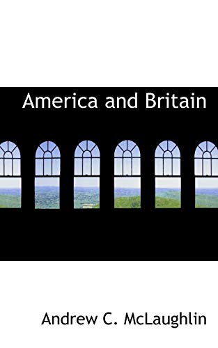 America and Britain (9781117517629) by McLaughlin, Andrew C.