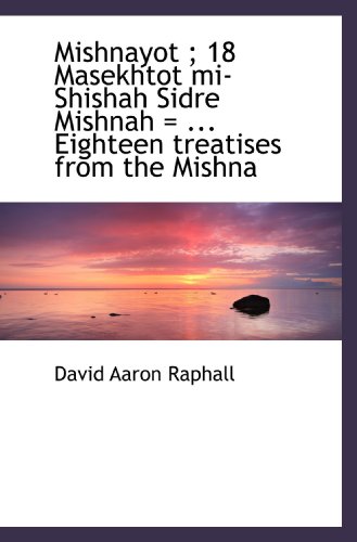 Stock image for Mishnayot ; 18 Masekhtot mi-Shishah Sidre Mishnah = . Eighteen treatises from the Mishna for sale by Revaluation Books