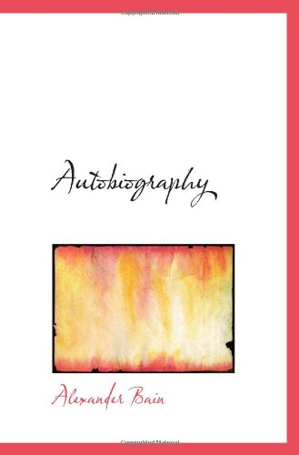 Autobiography (9781117524122) by Bain, Alexander