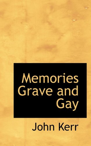 Memories Grave and Gay (9781117525891) by Kerr, John Psychologist